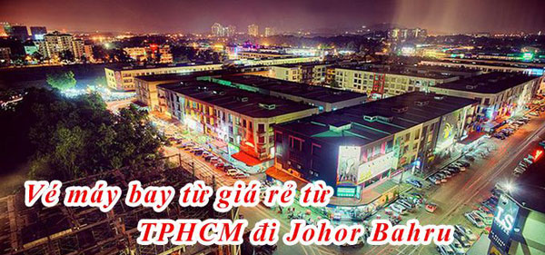 Vé máy bay đi Johor Bahru 2017 Ve-may-bay-tu-gia-re-tu-TPHCM-di-Johor-Bahru-18116-680x336