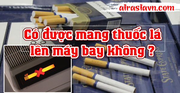 Người lớn tuổi đi máy bay cần chuẩn bị gì Có được mang thuốc lá lên máy bay không