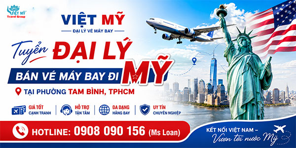 Tuyển đại lý bán vé máy bay đi Mỹ tại phường Tam Bình, TPHCM