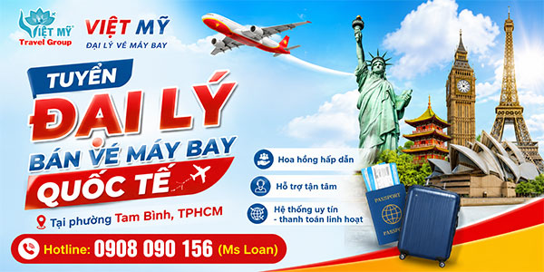 Tuyển đại lý bán vé máy bay quốc tế tại phường Tam Bình, TPHCM