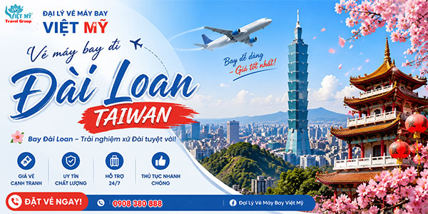 Vé máy bay đi Đài Loan Taiwan