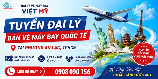 Tuyển đại lý bán vé máy bay quốc tế tại phường An Lạc, TPHCM