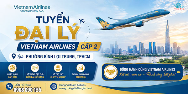 Tuyển đại lý Vietnam Airlines cấp 2 tại phường Bình Lợi Trung, TPHCM