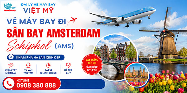 Vé máy bay đi sân bay Amsterdam Schiphol (AMS)