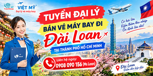 Tuyển đại lý bán vé máy bay đi Đài Loan tại Thành phố Hồ Chí Minh Tuyển đại lý bán vé máy bay đi Đài Loan tại Thành phố Hồ Chí Minh