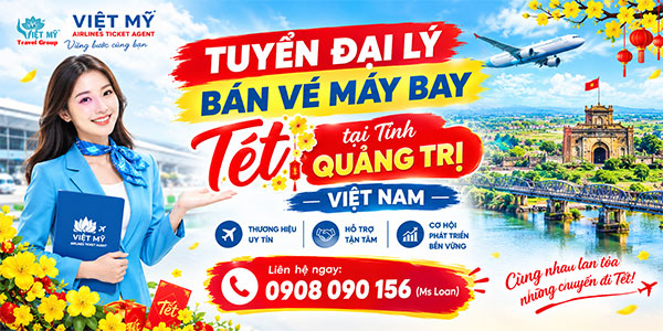 Tuyển đại lý bán vé máy bay Tết tại Tỉnh Quảng Trị Việt Nam